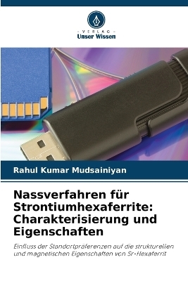 Nassverfahren f&uuml;r Strontiumhexaferrite - Rahul Kumar Mudsainiyan