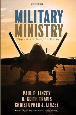 Military Ministry, Second Edition - Paul E Linzey, B Keith Travis, Christopher J Linzey