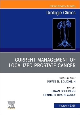 Refining Localized Prostate Cancer Management: Concepts and Controversies, An Issue of Urologic Clinics of North America