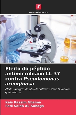 Efeito do p&eacute;ptido antimicrobiano LL-37 contra Pseudomonas areuginosa - Kais Kassim Ghaima, Fadi Salah AL-Sabagh