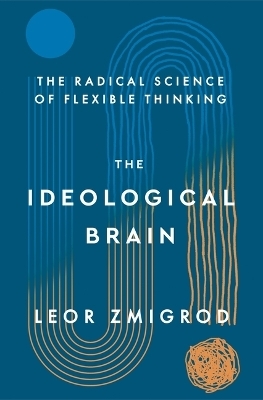The Ideological Brain - Leor Zmigrod
