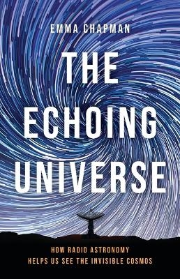 The Echoing Universe - Dr Emma Chapman
