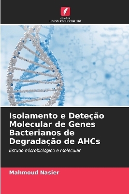 Isolamento e Dete&ccedil;&atilde;o Molecular de Genes Bacterianos de Degrada&ccedil;&atilde;o de AHCs - Mahmoud Nasier