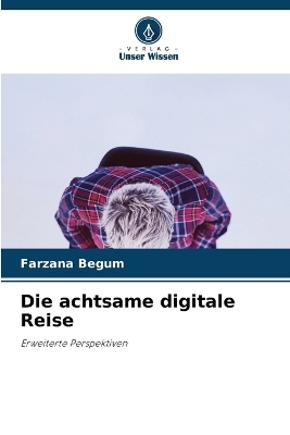 Die achtsame digitale Reise - Farzana Begum