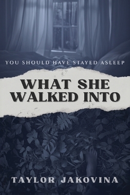 What She Walked Into - Taylor Jakovina