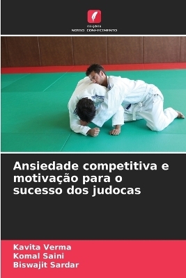Ansiedade competitiva e motiva&ccedil;&atilde;o para o sucesso dos judocas - Kavita Verma, Komal Saini, Biswajit Sardar