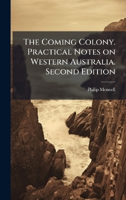 The Coming Colony. Practical Notes on Western Australia. Second Edition