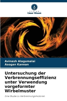Untersuchung der Verbrennungseffizienz unter Verwendung vorgeformter Wirbelmuster - Avinash Alagumalai, Asogan Kannan