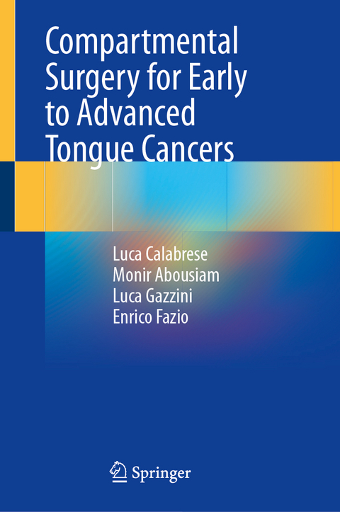 Compartmental Surgery for Early to Advanced Tongue Cancers - Luca Calabrese, Monir Abousiam, Enrico Fazio, Luca Gazzini