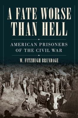 A Fate Worse than Hell - W. Fitzhugh Brundage