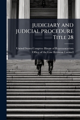 JUDICIARY AND JUDICIAL PROCEDURE Title 28 - 