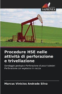 Procedure HSE nelle attivit&agrave; di perforazione e trivellazione - Marcus Vinicios Andrade Silva