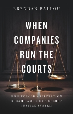 When Companies Run the Courts - Brendan Ballou