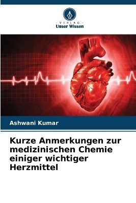 Kurze Anmerkungen zur medizinischen Chemie einiger wichtiger Herzmittel