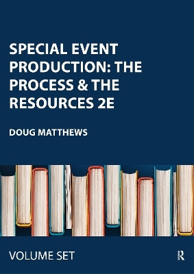 Special Event Production: The Process & The Resources 2e - Doug Matthews