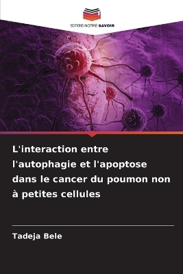 L'interaction entre l'autophagie et l'apoptose dans le cancer du poumon non à petites cellules
