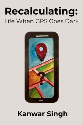 Recalculating - Kanwar Singh