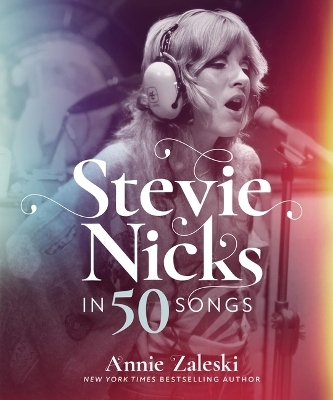 Stevie Nicks in 50 Songs - Annie Zaleski