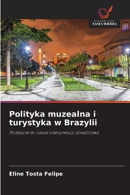 Polityka muzealna i turystyka w Brazylii - Eline Tosta Felipe