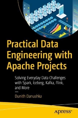 Practical Data Engineering with Apache Projects - Dunith Danushka