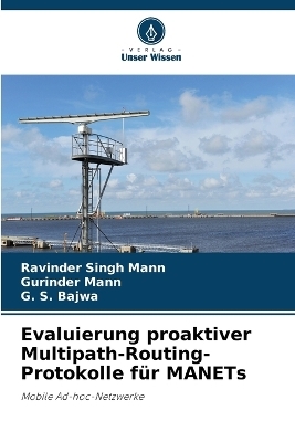 Evaluierung proaktiver Multipath-Routing-Protokolle f&uuml;r MANETs - Ravinder Singh Mann, Gurinder Mann, G. S. Bajwa