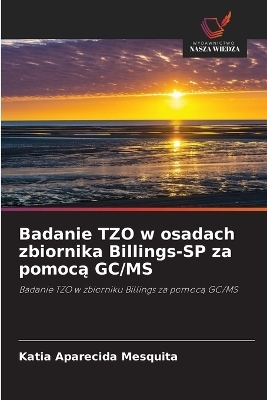 Badanie TZO w osadach zbiornika Billings-SP za pomocą GC/MS - Katia Aparecida Mesquita