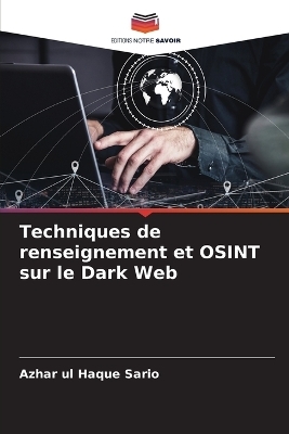 Techniques de renseignement et OSINT sur le Dark Web - Azhar Ul Haque Sario