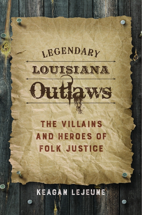 Legendary Louisiana Outlaws - Keagan LeJeune