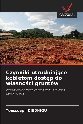 Czynniki utrudniające kobietom dostęp do wlasności gruntów - Youssouph DIEDHIOU