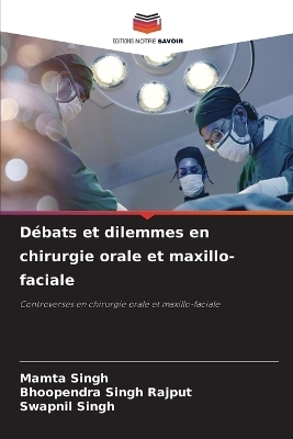 Débats et dilemmes en chirurgie orale et maxillo-faciale