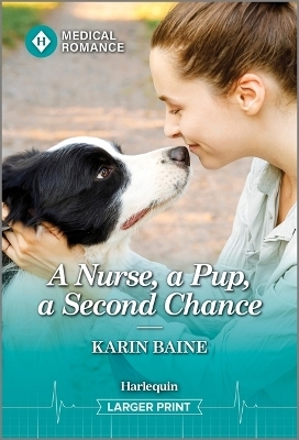 A Nurse, a Pup, a Second Chance - Karin Baine