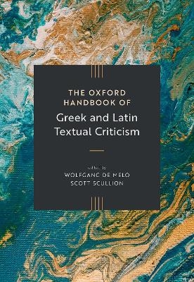 The Oxford Handbook of Greek and Latin Textual Criticism - 