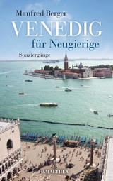 Venedig f&uuml;r Neugierige - Manfred Berger