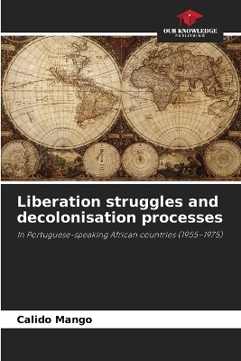 Liberation struggles and decolonisation processes - Calido Mango