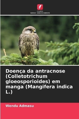 Doença da antracnose (Colletotrichum gloeosporioides) em manga (Mangifera indica L.)