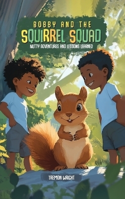 Bobby and the Squirrel Squad - Tremon Wright