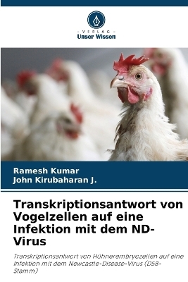 Transkriptionsantwort von Vogelzellen auf eine Infektion mit dem ND-Virus - Ramesh Kumar, John Kirubaharan J