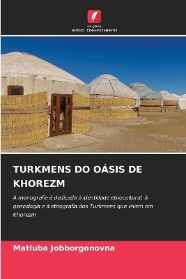 TURKMENS DO O&Aacute;SIS DE KHOREZM - Matluba Jobborgonovna