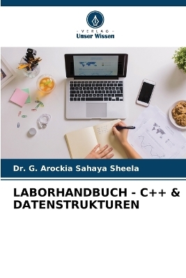Laborhandbuch - C++ & Datenstrukturen - Dr G Arockia Sahaya Sheela