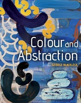 Colour and Abstraction - George Blacklock