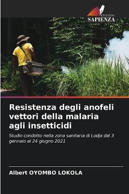 Resistenza degli anofeli vettori della malaria agli insetticidi - Albert OYOMBO LOKOLA