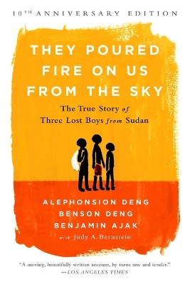 They Poured Fire on Us from the Sky - Alephonsion Deng, Benjamin Ajak, Benson Deng, Judy A Bernstein