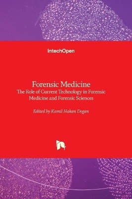Forensic Medicine - The Role of Current Technology in Forensic Medicine and Forensic Sciences