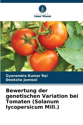 Bewertung der genetischen Variation bei Tomaten (Solanum lycopersicum Mill.) - Gyanendra Kumar Rai, Deeksha Jamwal