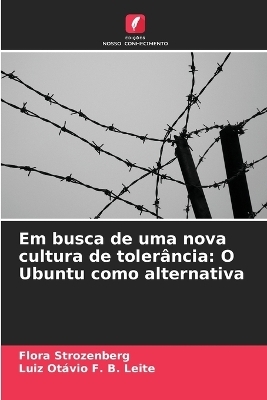 Em busca de uma nova cultura de toler&acirc;ncia: O Ubuntu como alternativa - Flora Strozenberg, Luiz Ot&aacute;vio F. B. Leite