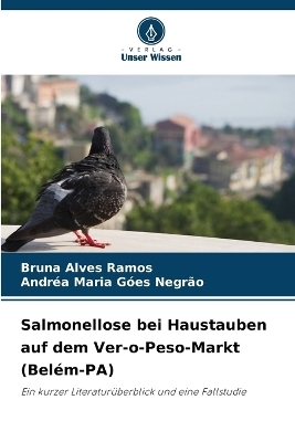 Salmonellose bei Haustauben auf dem Ver-o-Peso-Markt (Bel&eacute;m-PA) - Bruna Alves Ramos, Andr&eacute;a Maria G&oacute;es Negr&atilde;o