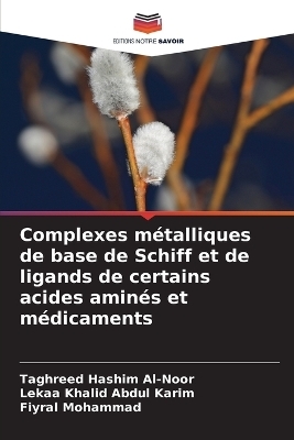 Complexes m&eacute;talliques de base de Schiff et de ligands de certains acides amin&eacute;s et m&eacute;dicaments - Taghreed Hashim Al-Noor, Lekaa Khalid Abdul Karim, Fiyral Mohammad