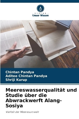 Meereswasserqualit&auml;t und Studie &uuml;ber die Abwrackwerft Alang-Sosiya - Chintan Pandya, Aditee Chintan Pandya, Shriji Kurup