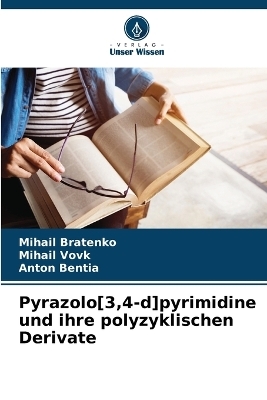 Pyrazolo[3,4-d]pyrimidine und ihre polyzyklischen Derivate - Mihail Bratenko, Mihail Vovk, Anton Bentia