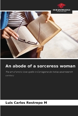 An abode of a sorceress woman - Luis Carlos Restrepo M